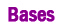 Bases