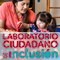 Laboratorio Ciudadano de Inclusión, la diversidad como emprendimiento